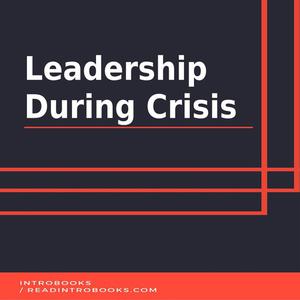 Leadership During Crisis by Introbooks Team