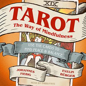 Tarot The Way of Mindfulness Use the Cards to Find Peace & Balance [Audiobook]