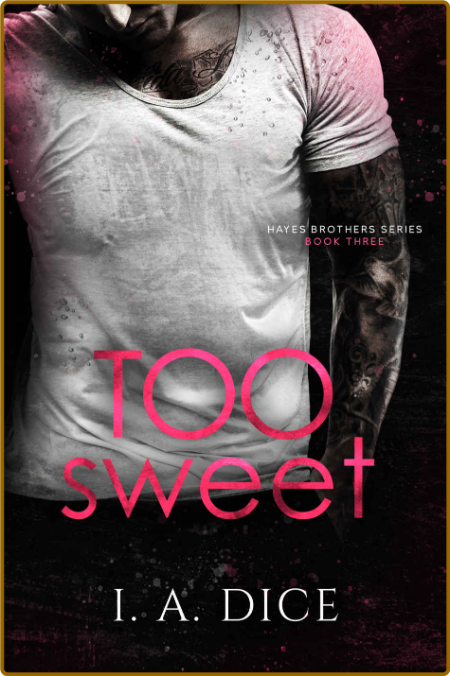 Too Sweet  Hayes Brothers Book - I  A  Dice