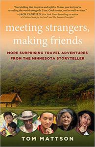 Meeting Strangers, Making Friends More Surprising Travel Adventures from the Minnesota Storyteller