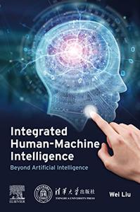 Integrated Human-Machine Intelligence Beyond Artificial Intelligence