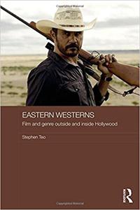 Eastern Westerns Film and Genre Outside and Inside Hollywood