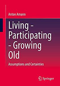 Living - Participating - Growing Old Assumptions and Certainties