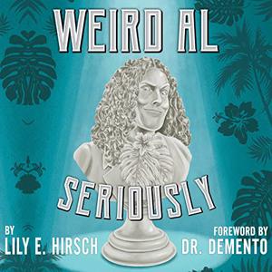 Weird Al Seriously [Audiobook]