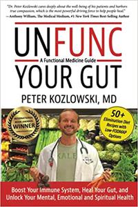 Unfunc Your Gut A Functional Medicine Guide Boost Your Immune System, Heal Your Gut, and Unlock Your Mental, Emotional