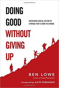 Doing Good Without Giving Up Sustaining Social Action in a World That's Hard to Change