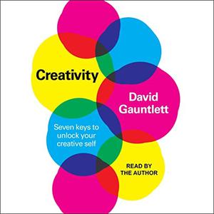 Creativity Seven Keys to Unlock Your Creative Self [Audiobook]