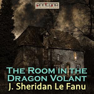 The Room in the Dragon Volant by J Sheridan Le Fanu