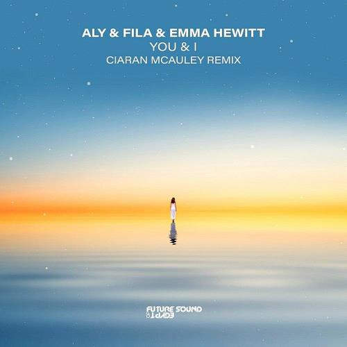 Aly & Fila & Emma Hewitt - You & I (Ciaran McAuley Remix) (2023)