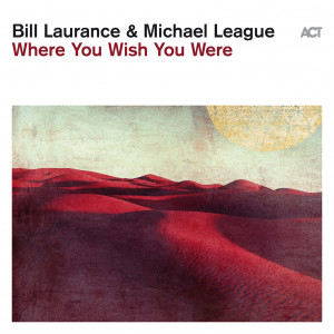 Bill Laurance & Michael League - Where You Wish You Were [HDtracks] (2023)