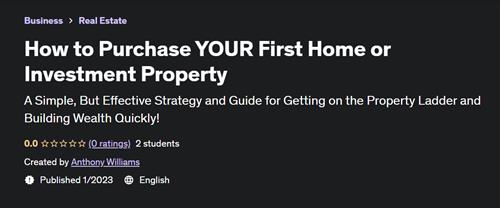 How to Purchase YOUR First Home or Investment Property