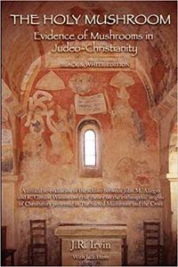 The Holy Mushroom Evidence of Mushrooms in Judeo-Christianity