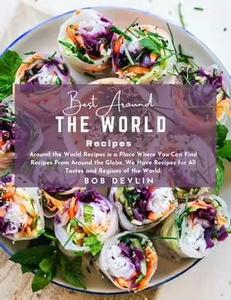 Best Around the World Recipes Around the World Recipes is a Place Where You Can Find Recipes From Around the Globe