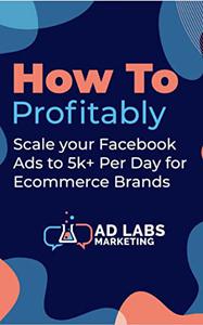 How To Profitably Scale Your Facebook Ads To 5k+ Perday