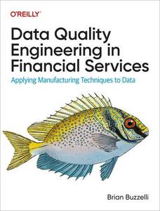 Data Quality Engineering in Financial Services Applying Manufacturing Techniques to Data