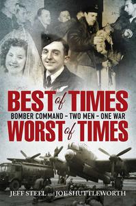Best of Times, Worst of Times Bomber Command, Two Men, One War