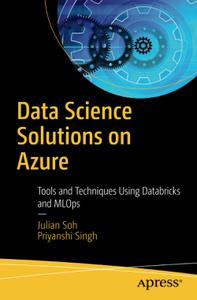 Data Science Solutions on Azure Tools and Techniques Using Databricks and MLOps