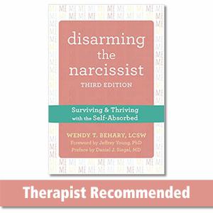 Disarming the Narcissist Surviving and Thriving with the Self-Absorbed