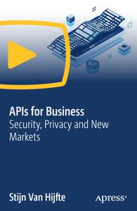 APIs for Business Security, Privacy, and New Markets  [Video]