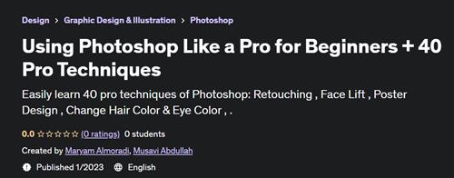 Using Photoshop Like a Pro for Beginners + 40 Pro Techniques