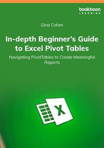 In-depth Beginner's Guide to Excel Pivot Tables Navigating PivotTables to Create Meaningful Reports