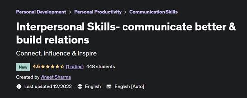 Interpersonal Skills- communicate better & build relations