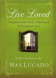 Live Loved Experiencing God's Presence in Everyday Life