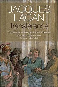 Transference The Seminar of Jacques Lacan, Book VIII