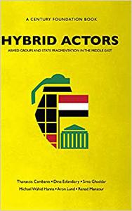 Hybrid Actors Armed Groups and State Fragmentation in the Middle East