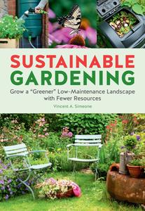 Sustainable Gardening  Grow a Greener Low-Maintenance Landscape with Fewer Resources