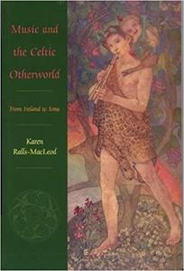 Music and the Celtic Otherworld From Ireland to Iona