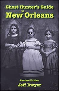 Ghost Hunter's Guide to New Orleans Revised Edition