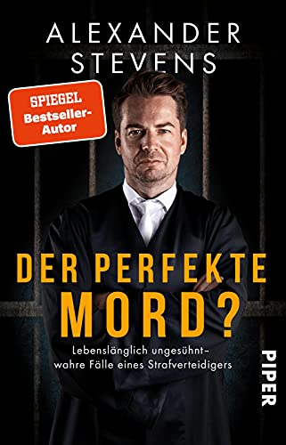 Cover: Stevens, Alexander  -  Der perfekte Mord?: Lebenslänglich ungesühnt – wahre Fälle eines Strafverteidigers