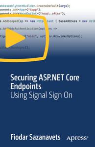 Securing ASP.NET Core Endpoints Using Signal Sign On [Video]