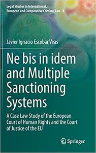 Ne bis in idem and Multiple Sanctioning Systems A Case Law Study of the European Court of Human Rights and the Court of