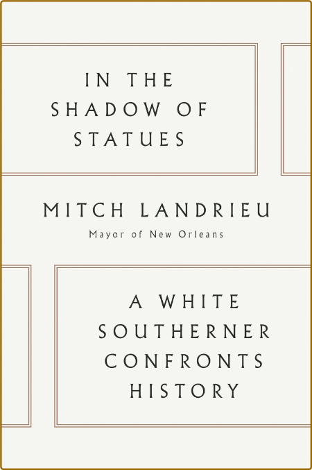 In the Shadow of Statues by Mitch Landrieu  01ec7ab851bde04459ea3dedf8ab9443