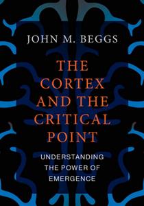 The Cortex and the Critical Point  Understanding the Power of Emergence