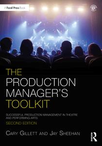 The Production Manager's Toolkit Successful Production Management in Theatre and Performing Arts