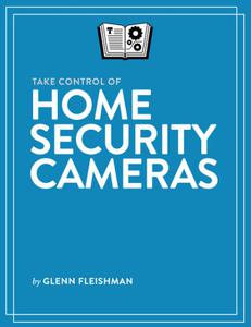 Take Control of Home Security Cameras (Version 1.4)