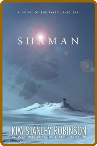 Shaman by Kim Stanley Robinson  71a7c2f0656de8d607ea6d28e2c7384c