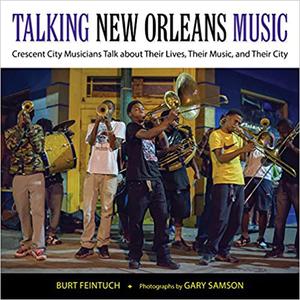 Talking New Orleans Music Crescent City Musicians Talk about Their Lives, Their Music, and Their City