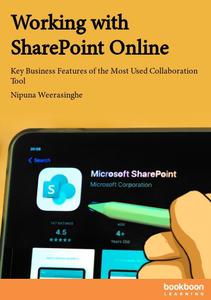 Working with SharePoint Online Key Business Features of the Most Used Collaboration Tool
