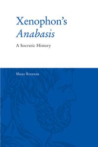 Xenophon's Anabasis A Socratic History