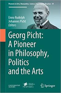 Georg Picht A Pioneer in Philosophy, Politics and the Arts