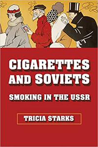 Cigarettes and Soviets Smoking in the USSR