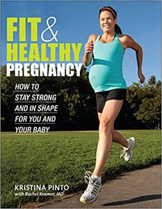 Fit & Healthy Pregnancy How to Stay Strong and in Shape for You and Your Baby