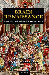 Brain Renaissance From Vesalius to Modern Neuroscience