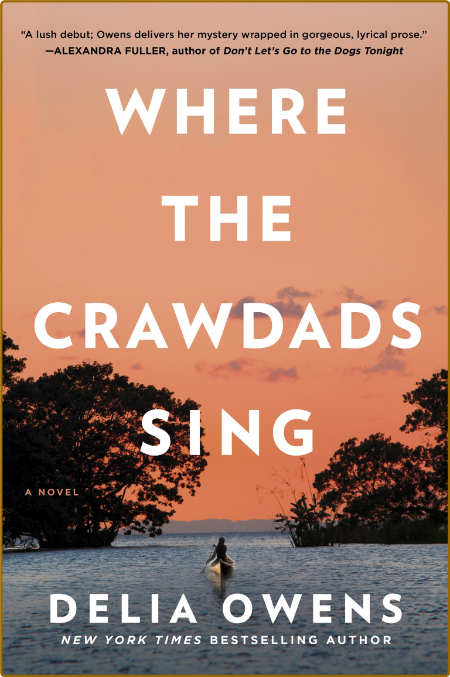 Where the Crawdads Sing by Delia Owens  6ea2f5c11f02485c3e867e7846bbd474