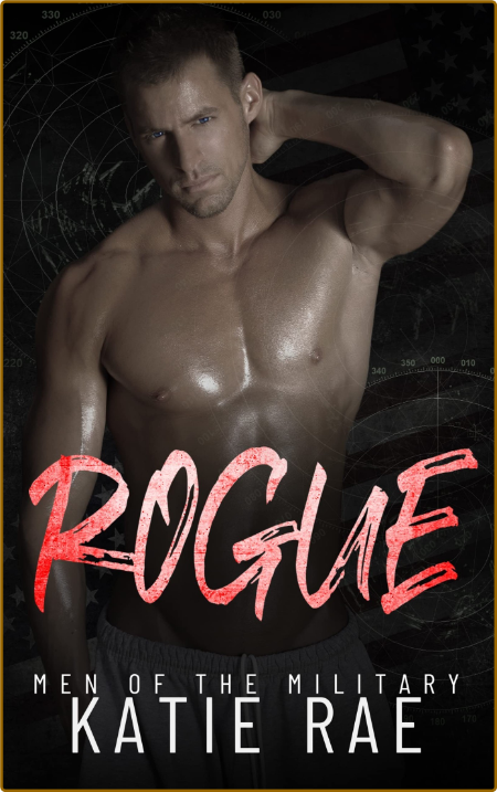 Rogue  Men of the Military - Katie Rae 