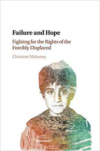 Failure and Hope Fighting for the Rights of the Forcibly Displaced